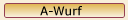 :::Hier geht es zu unserem A-Wurf :::