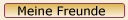 :::Meine Freunde:::